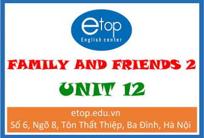 FAMILY AND FRIENDS 2 - UNIT 12